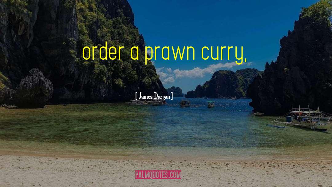 Massaman Curry quotes by James Dargan