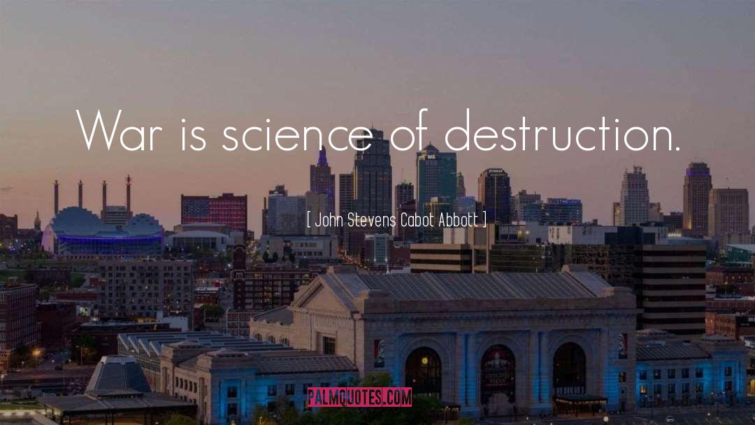 Masses Destruction quotes by John Stevens Cabot Abbott