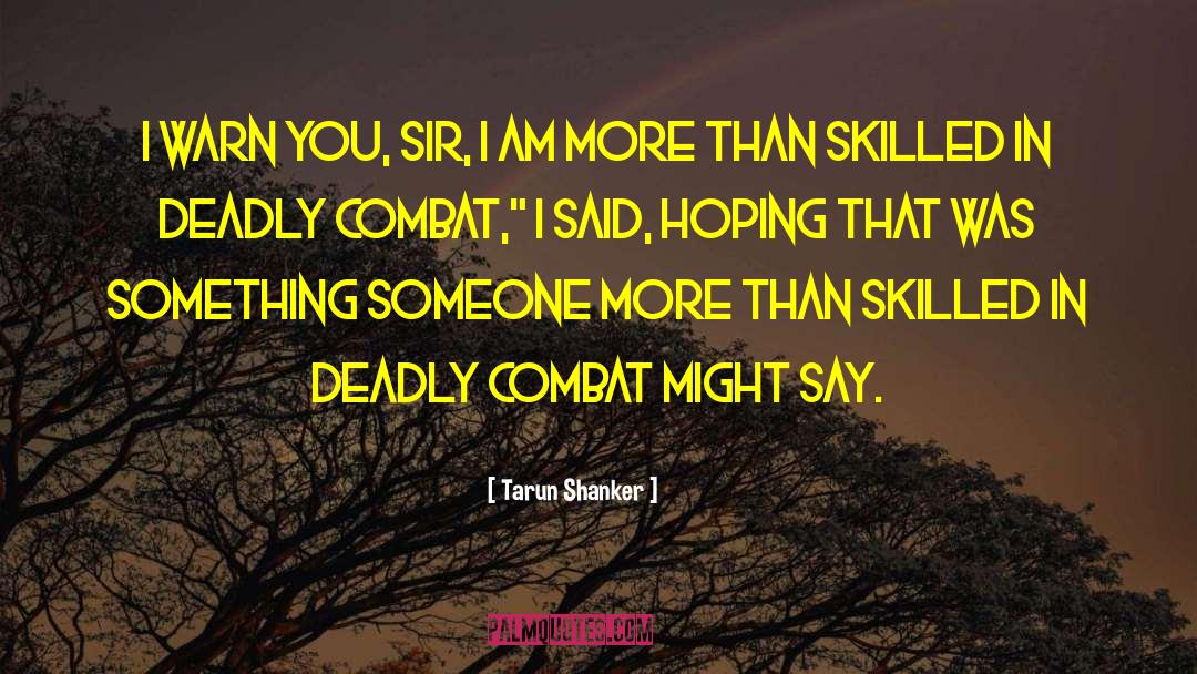 Massif Combat quotes by Tarun Shanker