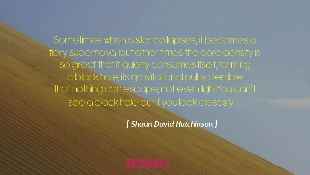 Massive Black Hole quotes by Shaun David Hutchinson