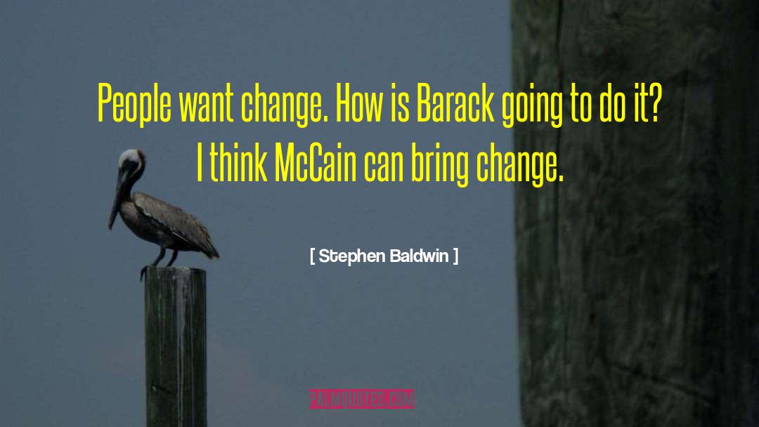 Massive Change quotes by Stephen Baldwin