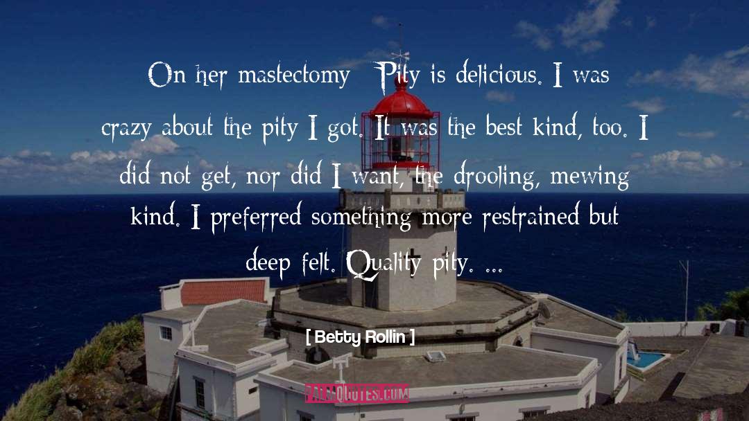 Mastectomy quotes by Betty Rollin