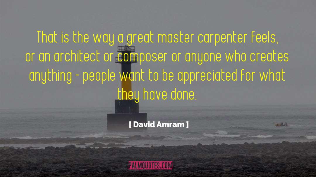 Master Architects quotes by David Amram