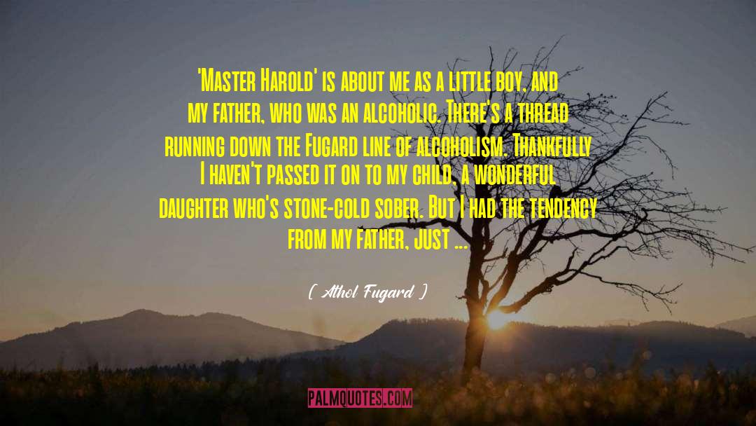 Master Harold And The Boys quotes by Athol Fugard
