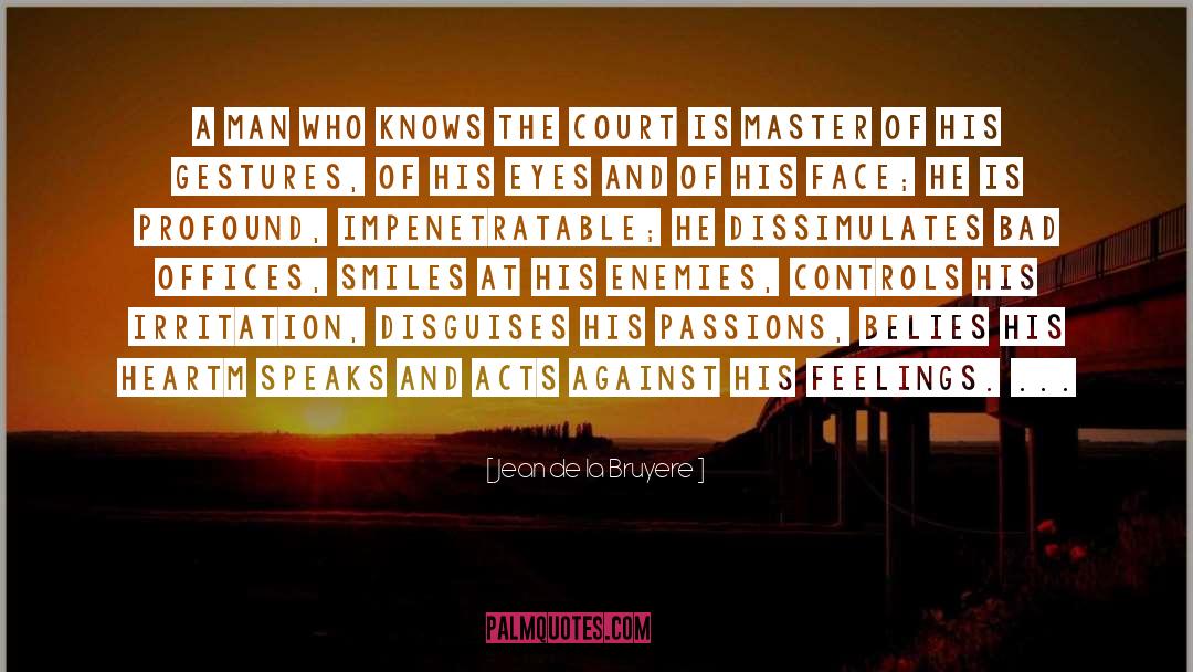 Master Of Disguise quotes by Jean De La Bruyere