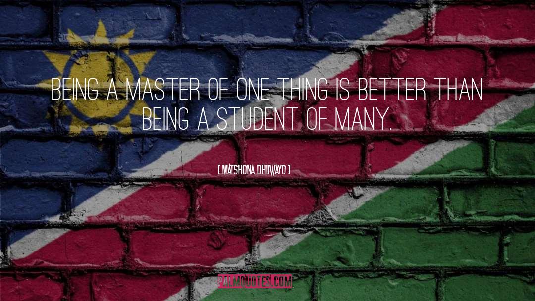 Master Of One quotes by Matshona Dhliwayo