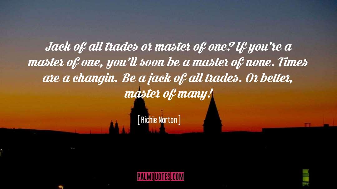 Master Of One quotes by Richie Norton