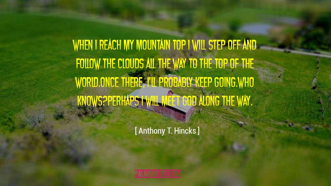 Master Of The Mountain quotes by Anthony T. Hincks
