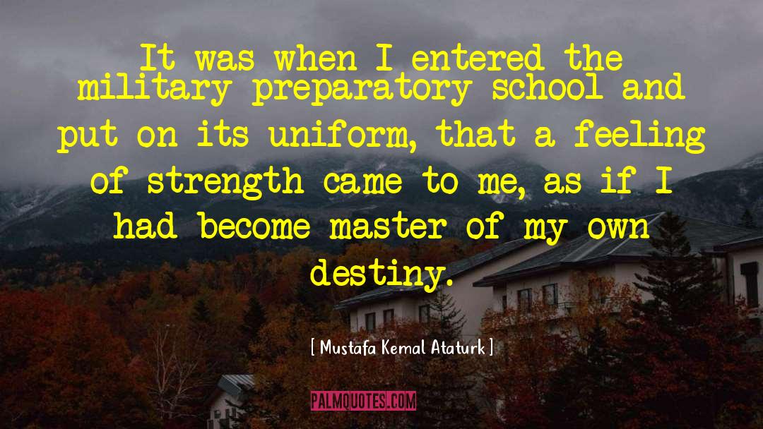 Master Of The Universe quotes by Mustafa Kemal Ataturk