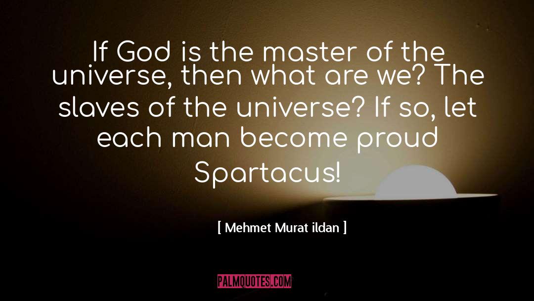 Master Of The Universe quotes by Mehmet Murat Ildan
