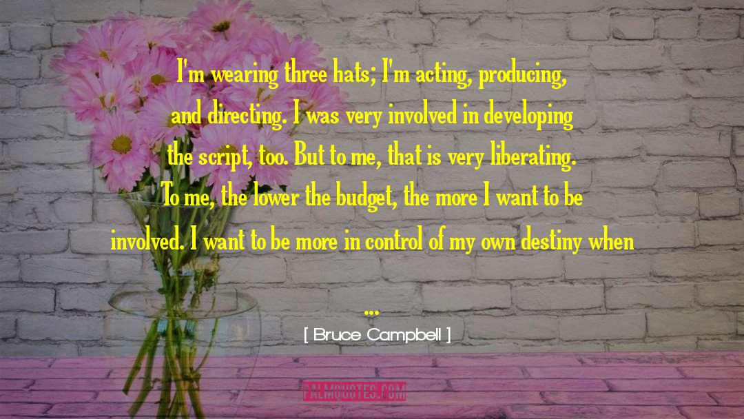 Master Of Your Own Destiny quotes by Bruce Campbell