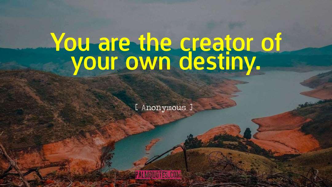 Master Of Your Own Destiny quotes by Anonymous