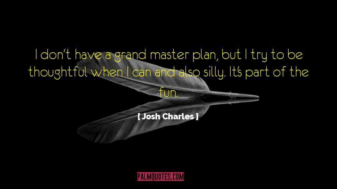 Master Plan quotes by Josh Charles