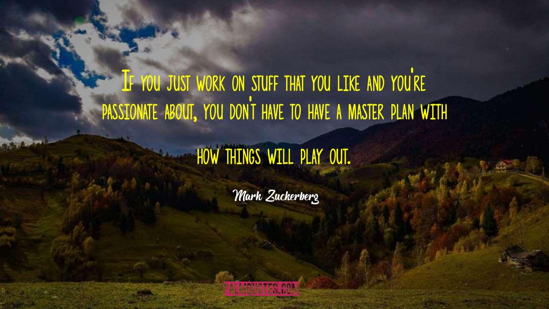 Master Plan quotes by Mark Zuckerberg