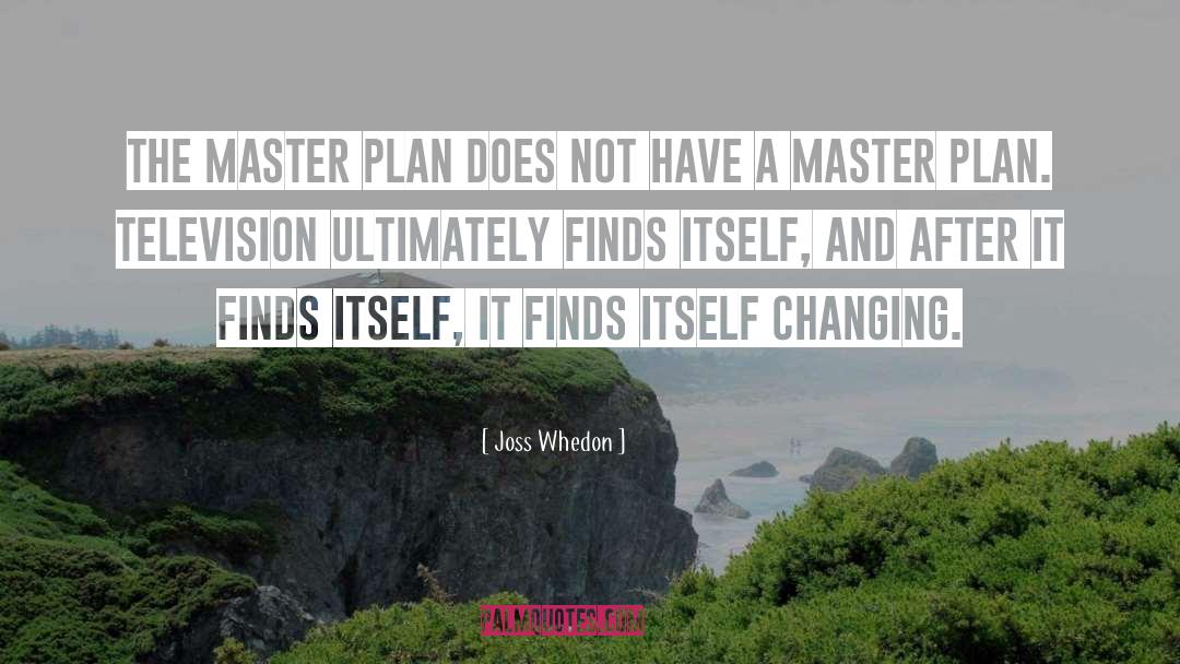 Master Plan quotes by Joss Whedon