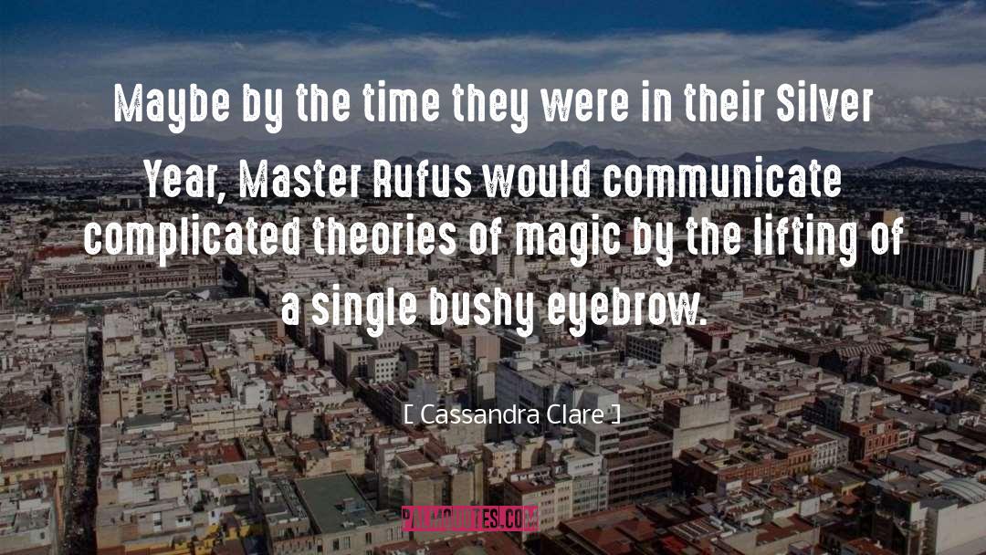Master Rufus quotes by Cassandra Clare