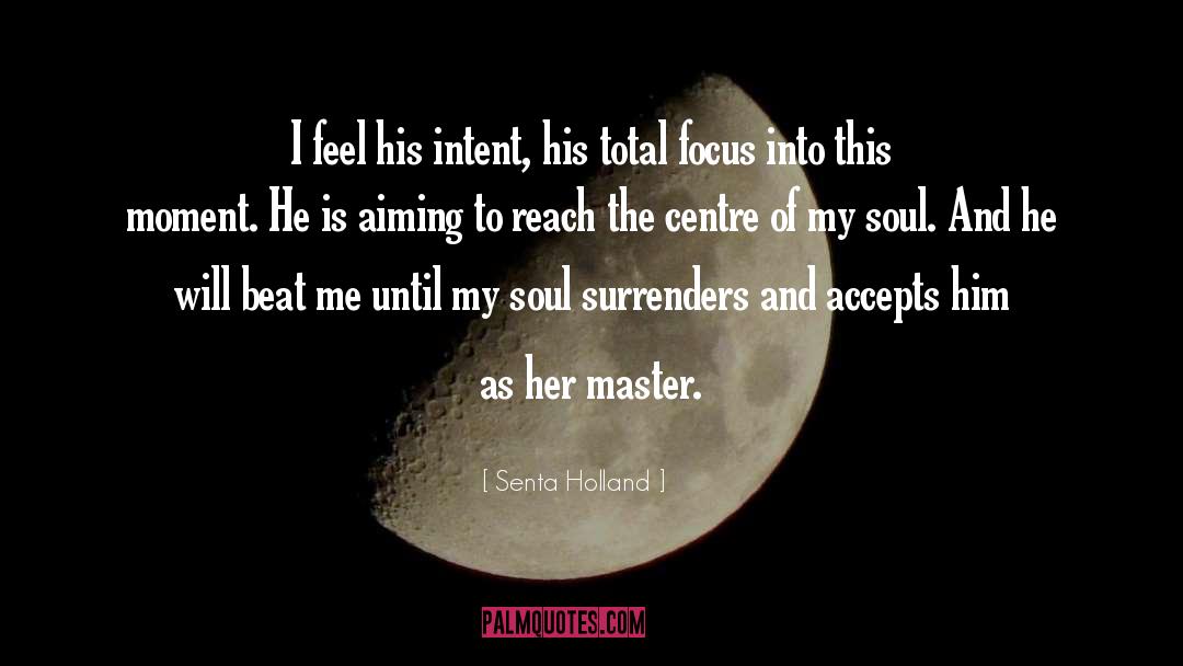 Master Self quotes by Senta Holland