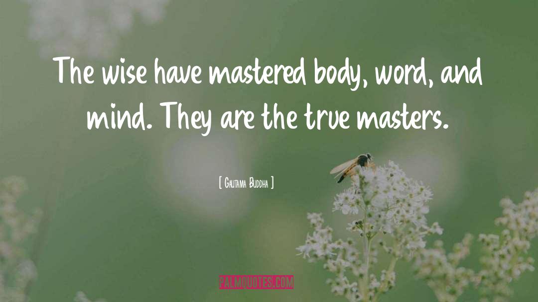 Mastered quotes by Gautama Buddha