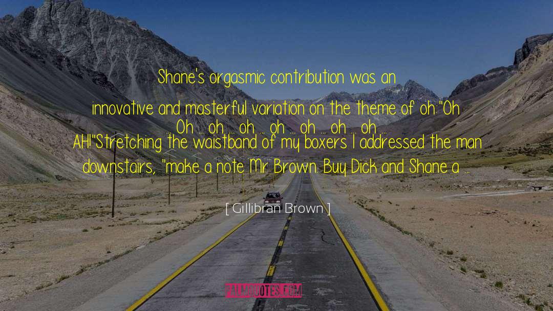 Masterful quotes by Gillibran Brown