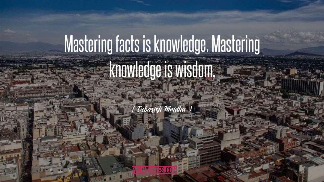 Mastering Facts quotes by Debasish Mridha