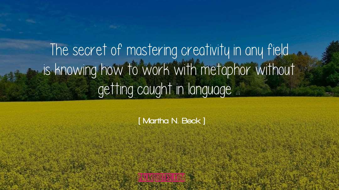 Mastering quotes by Martha N. Beck