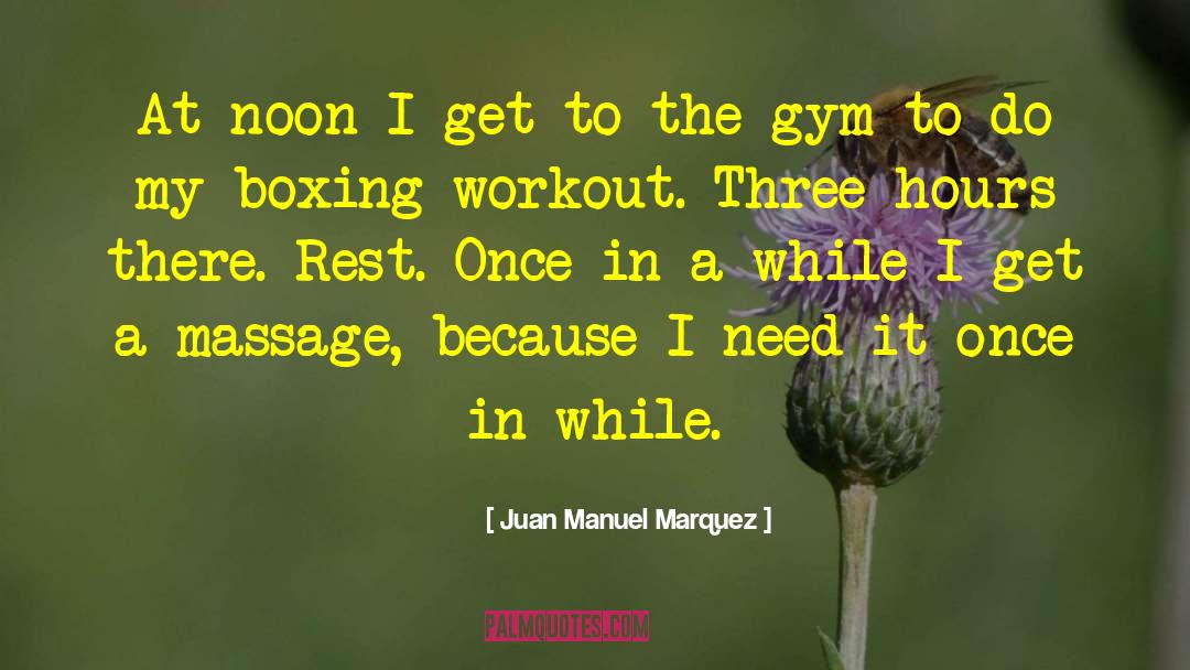 Masterpeace Massage quotes by Juan Manuel Marquez