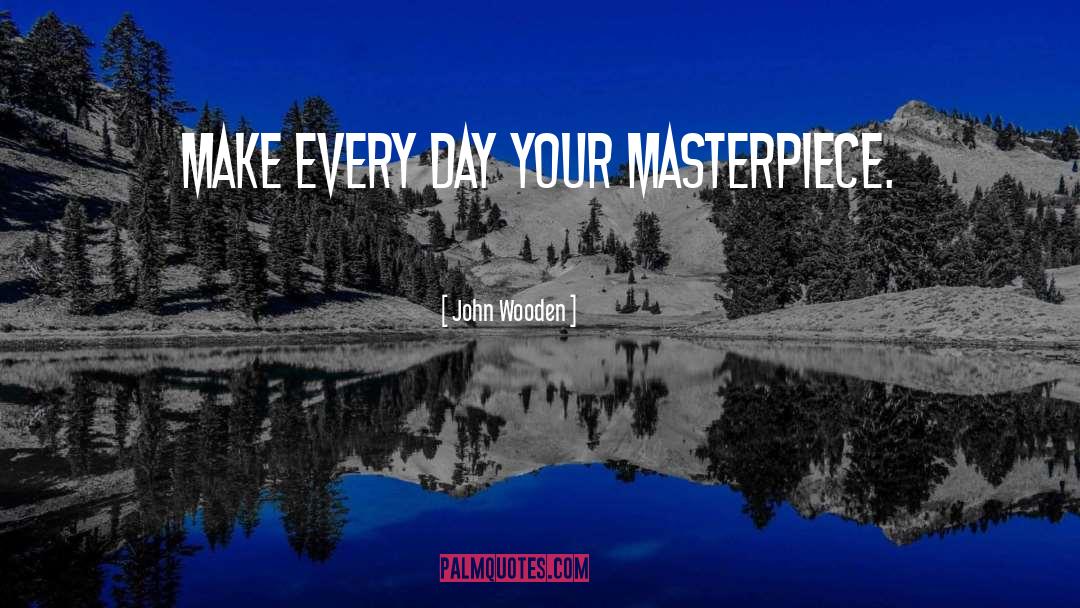 Masterpiece quotes by John Wooden