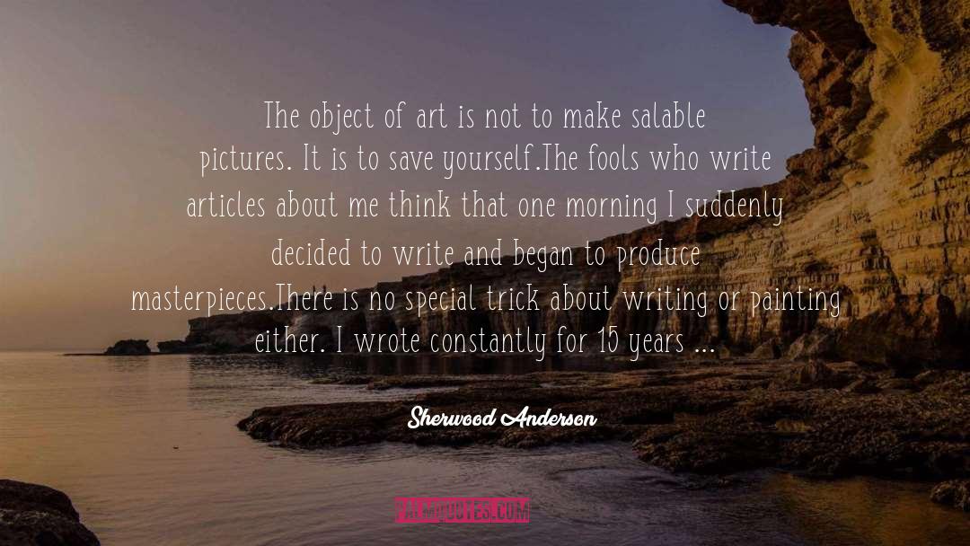 Masterpieces quotes by Sherwood Anderson