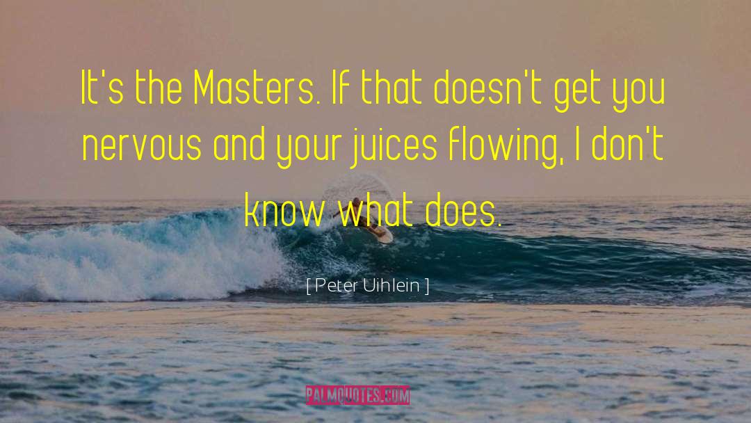 Masters And Slaves quotes by Peter Uihlein