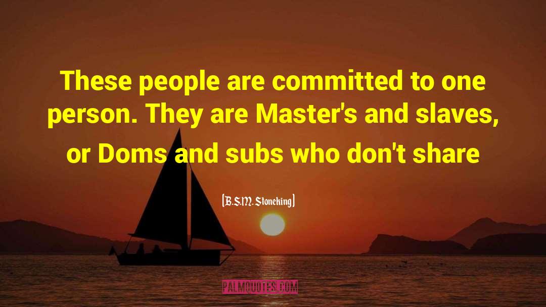 Masters And Slaves quotes by B.S.M. Stoneking