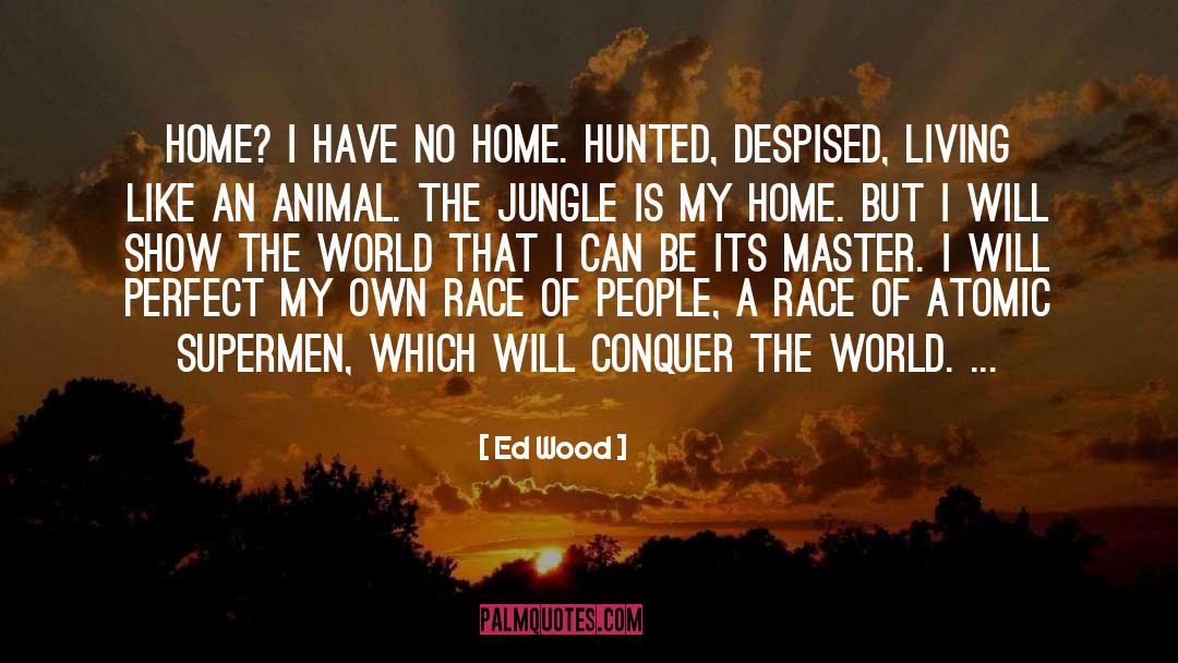 Masters Hunt quotes by Ed Wood