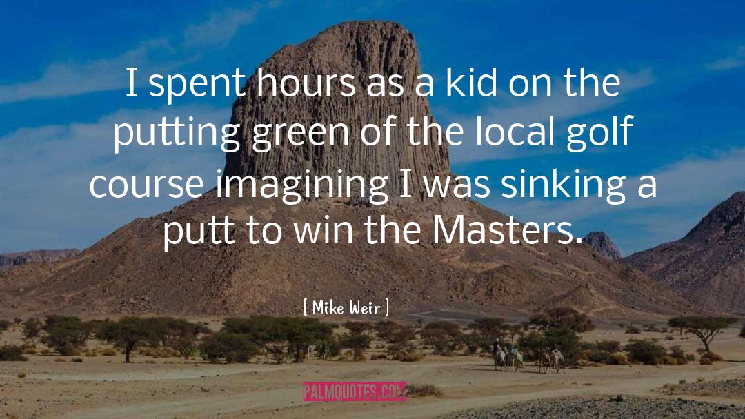 Masters Hunt quotes by Mike Weir