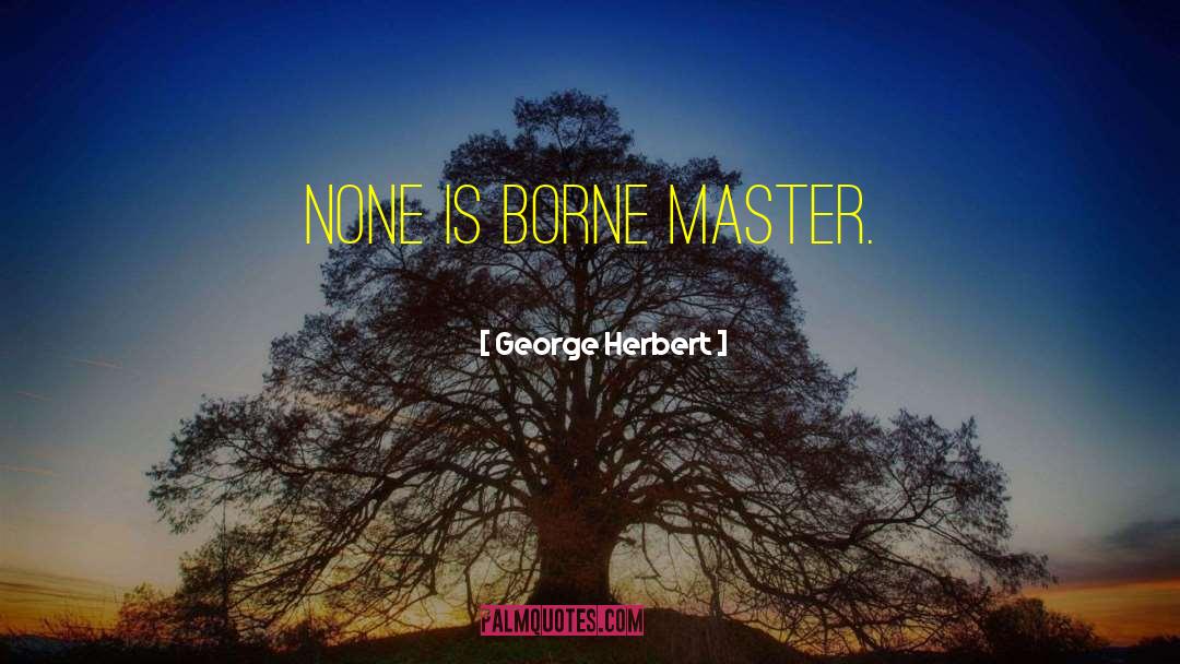 Masters Hunt quotes by George Herbert