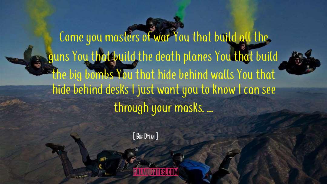 Masters Of War quotes by Bob Dylan