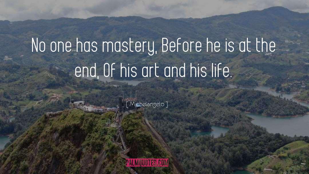 Mastery Of One S Self quotes by Michelangelo