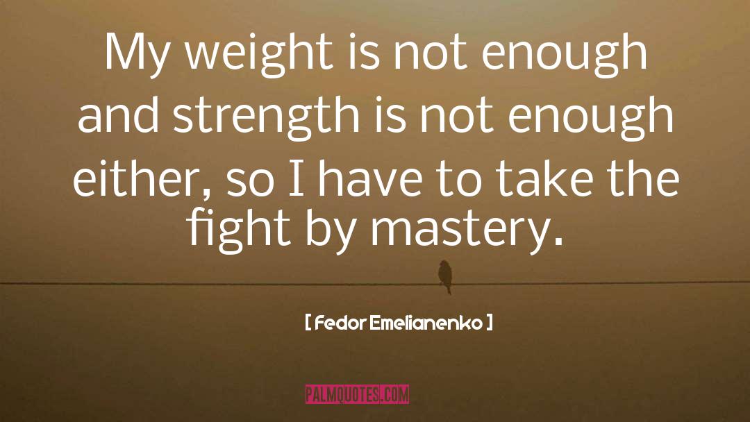 Mastery quotes by Fedor Emelianenko