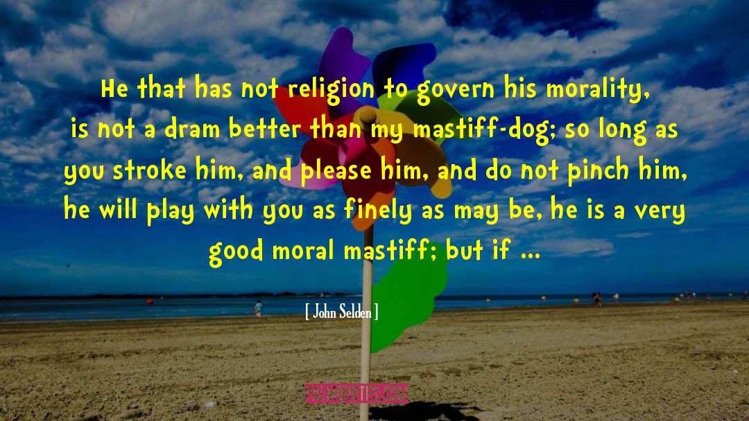 Mastiffs quotes by John Selden