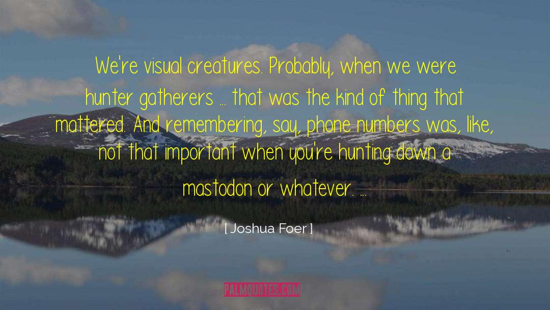 Mastodon quotes by Joshua Foer