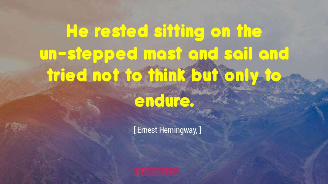 Masts quotes by Ernest Hemingway,