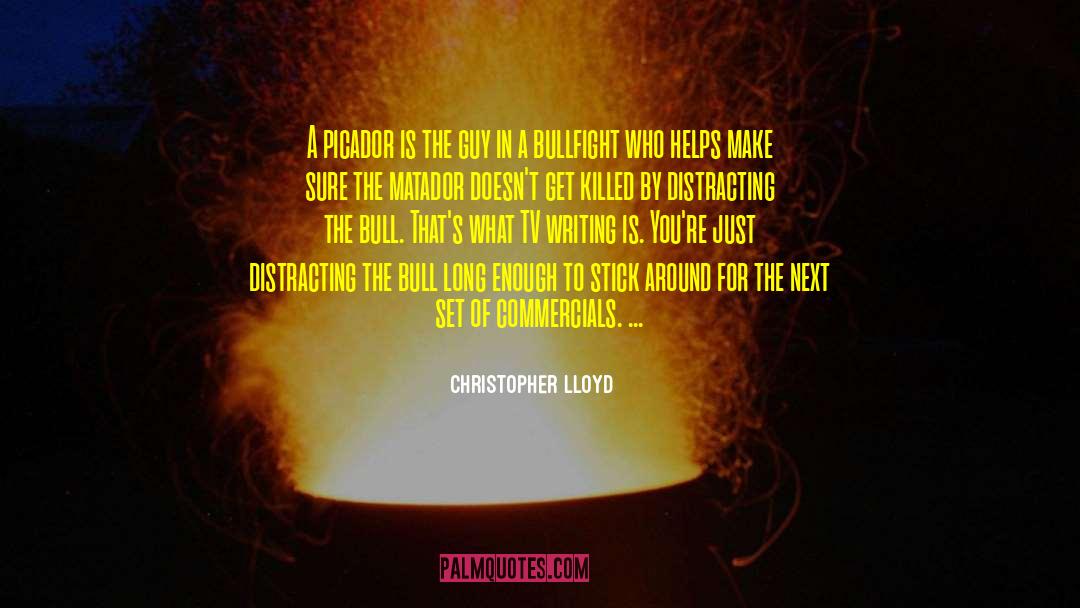 Matador quotes by Christopher Lloyd