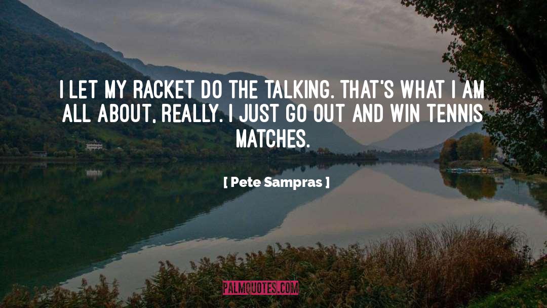 Matches quotes by Pete Sampras
