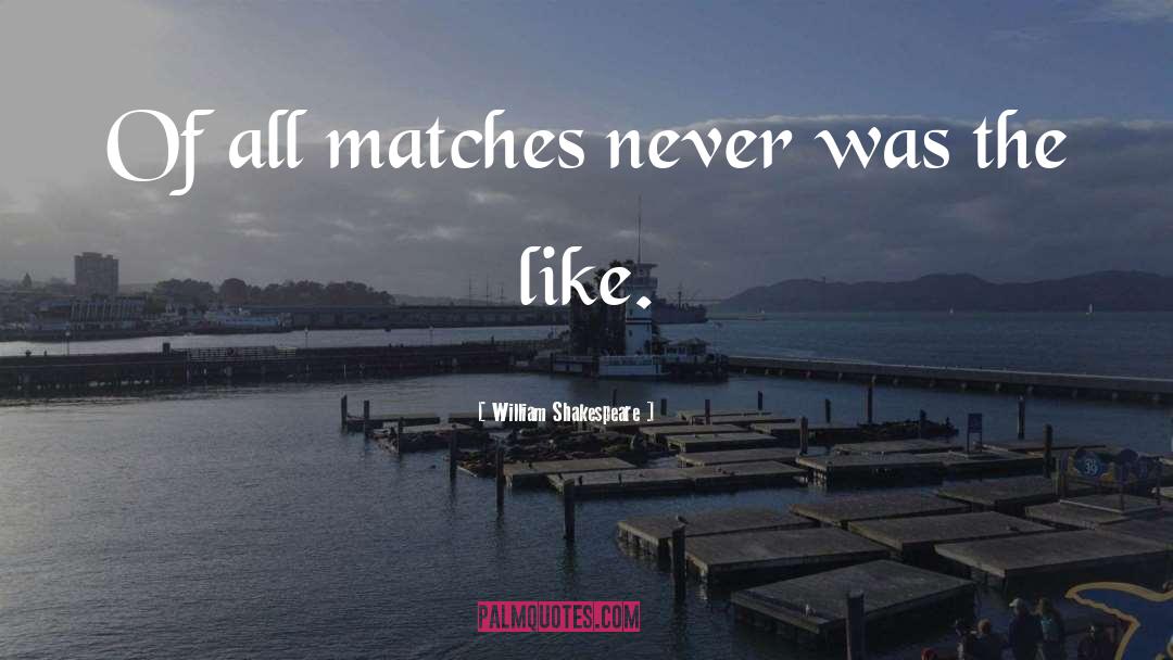 Matches quotes by William Shakespeare