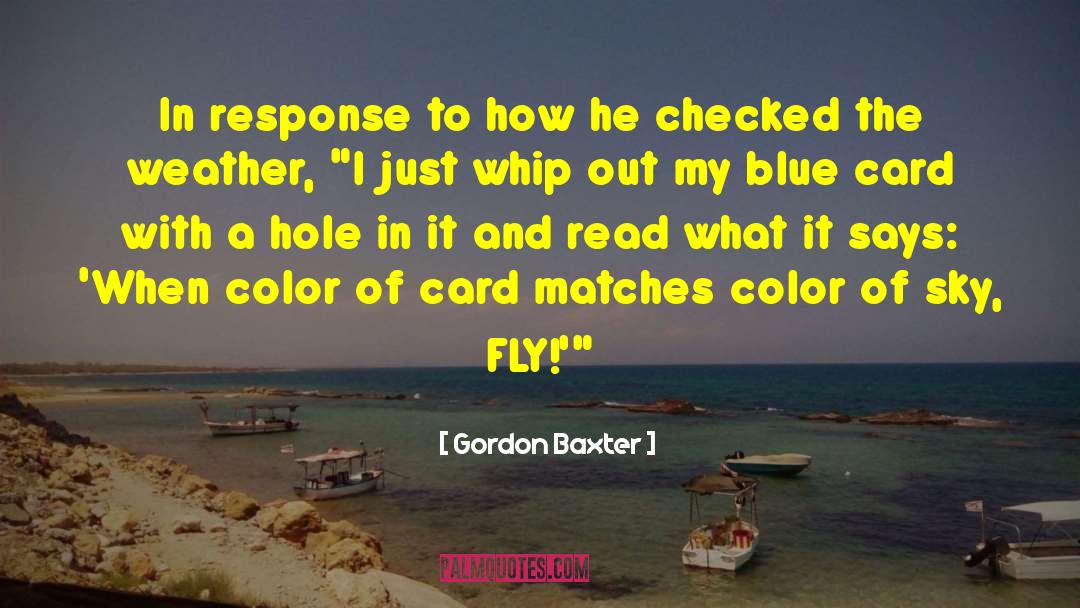 Matches quotes by Gordon Baxter