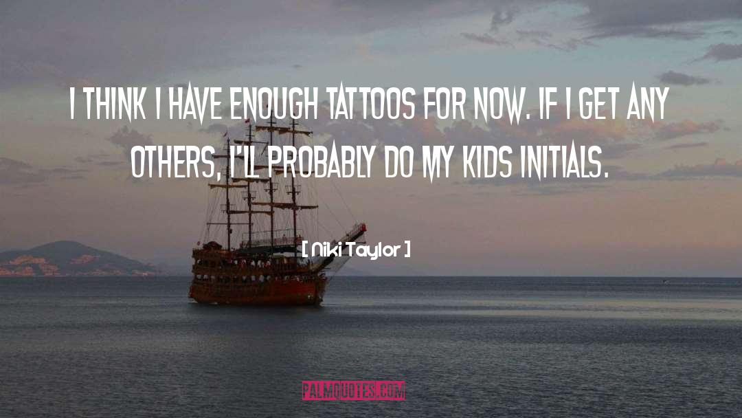Matching Friend Tattoos quotes by Niki Taylor