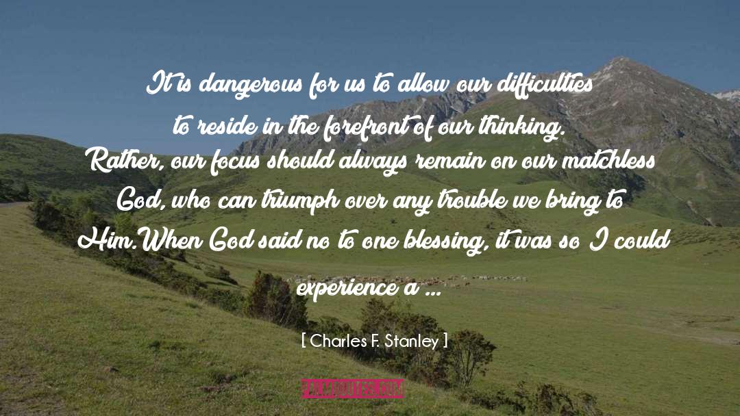 Matchless quotes by Charles F. Stanley