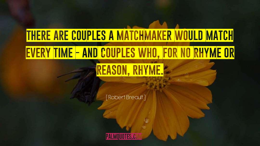 Matchmaker quotes by Robert Breault