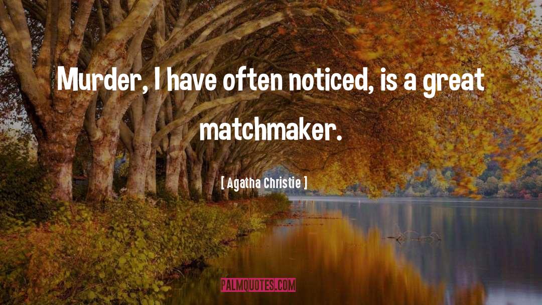Matchmaker quotes by Agatha Christie