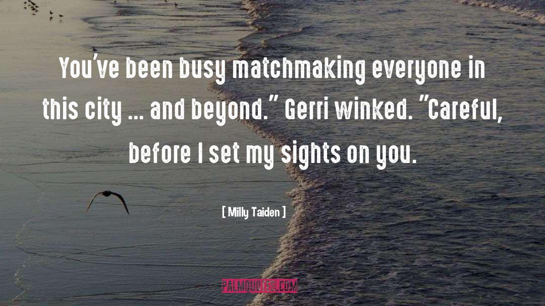 Matchmaking quotes by Milly Taiden