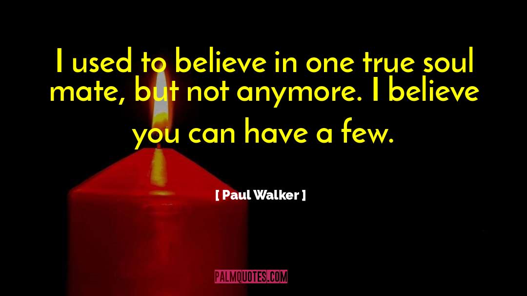 Mate Seekinging quotes by Paul Walker