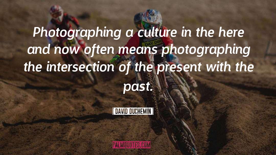 Material Culture quotes by David DuChemin